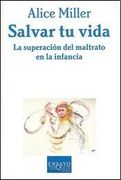 Salvar tu Vida. La Superacion del Maltrato en la Infancia