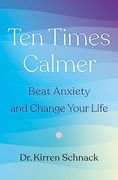 Ten Times Calmer: Beat Anxiety and Change Your Life (en Inglés)