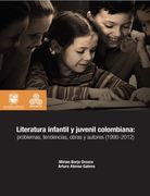 Literatura Infantil y Juvenil Colombiana: Problemas, Tendencias, Obras y Autores (1990-2012) - Maria Borja Orozco,Arturo Alonso Galeano - Libro Físico