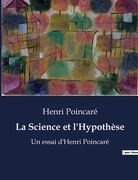 La Science et l'Hypothèse: Un essai d'Henri Poincaré (en Francés)
