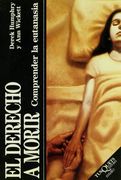 EL DERECHO A MORIR. Comprender la eutanasia (in Spanish)