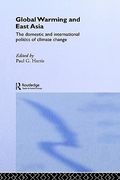 global warming and east asia: the domestic and international politics of climate change (en Inglés)