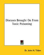 diseases brought on from toxic poisoning (en Inglés)