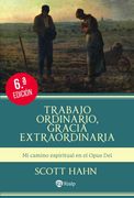 Trabajo ordinario, gracia extraordinaria. Mi camino espiritual en el Opus Dei