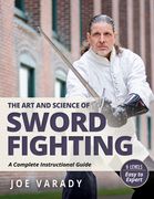 The Art and Science of Sword Fighting: A Complete Instructional Guide (en Inglés)