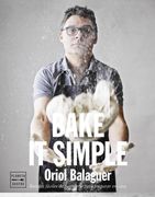 Bake it Simple: Pastelería Fácil con Oriol Balaguer
