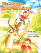 My Antelope Loves Cantaloupe (en Inglés)
