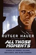 All Those Moments: Stories of Heroes, Villains, Replicants, and Blade Runners (en Inglés)