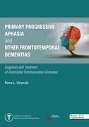 Primary Progressive Aphasia and Other Frontotemporal Dementias: Diagnosis and Treatment of Associated Communication Disorders (en Anglais)