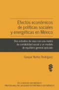 Efectos Económicos de Políticas Sociales y Energéticas en México. Dos Estudios de Caso con una Matriz de Contabilidad Social y un Modelo de Equilibrio General Aplicado (Spanish Edition)