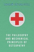 The Philosophy and Mechanical Principles of Osteopathy (en Inglés)