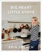Big Heart Little Stove: Bringing Home Meals & Moments From the Lost Kitchen (en Inglés)