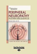 peripheral neuropathy: when the numbness, weakness, and pain won't stop (easyread large edition)