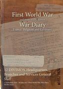 12 DIVISION Headquarters, Branches and Services General Staff: 1 September 1916 - 30 June 1917 (First World War, War Diary, WO95/1824) (en Inglés)