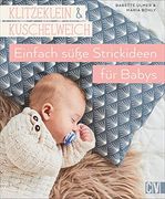 Klitzeklein & Kuschelweich - Einfach Süße Strickideen und Babykleidung für Babys in den Größen 56-92. Mit 2 Schnittmusterbögen. (en Alemán)
