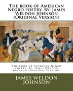 The book of American Negro poetry. By: James Weldon Johnson (Original Version) (en Inglés)