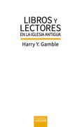 Libros y lectores en la Iglesia Antigua: Una historia de los primeros textos cristianos