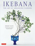 Ikebana: The art of Arranging Flowers (en Inglés)
