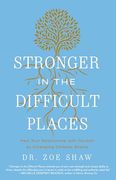 Stronger in the Difficult Places: Heal Your Relationship With Yourself by Untangling Complex Shame (en Inglés)