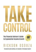 Take Control: The Financial Advisor's Guide to Exponential Income Growth (en Inglés)
