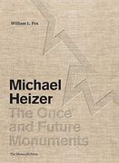 Michael Heizer: The Once and Future Monuments (en Inglés)
