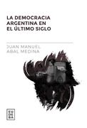 La Democracia Argentina en el Ultimo Siglo