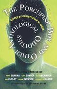 The Porcupine Boy and Other Anthological Oddities 