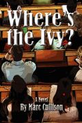 Where's the Ivy? - Cullison, Marc - New Forums Press