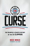 The Curse: The Colorful & Chaotic History of the LA Clippers (en Inglés)