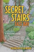 secret stairs,east bay: a walking guide to the historic staircases of berkeley and oakland (en Inglés)