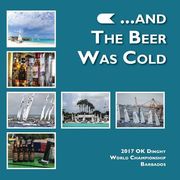 ...and the beer was cold: 2017 OK Dinghy World Championship, Barbados (en Inglés)