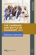 The Campaign and Battle of Manzikert, 1071 (en Inglés)