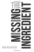 The Missing Ingredient: Discover the One Thing That Changes Everything