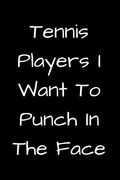 Tennis Players i Want to Punch in the Face (en Inglés)