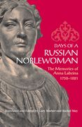 days of a russian noblewoman: the memories of anna labzina, 1758-1821 (en Inglés)
