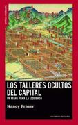 Los Talleres Ocultos del Capital