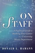 On Staff: A Practical Guide to Starting Your Career in a University Music Department
