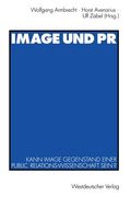 Image Und PR: Kann Image Gegenstand Einer Public Relations-Wissenschaft Sein? (en Alemán)