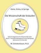 Gleite, Drehe, & Springe: Die Wissenschaft der Eislaufen: Band 1: Daten & Diagramme für Wissenschaft Labor: Translationsbewegung (Lineare Bewegu (en Alemán)