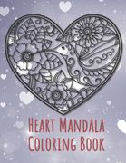 Heart Mandala Coloring Book: 19 Romantic Mandalas in Heart Designs and always a great love quote on every page: A Valentine's Day Coloring Book (en Inglés)