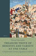 Treasure Trove of Benefits and Variety at the Table: A Fourteenth-Century Egyptian Cookbook: English Translation, With an Introduction and Glossary (Islamic History and Civilization) (en Inglés)