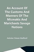An Account of the Customs and Manners of the Micmakis and Maricheets Savage Nations; Now Dependent on the Government of Cape-Breton (en Inglés)