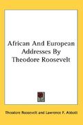 african and european addresses by theodore roosevelt (en Inglés)