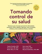 Tomando Control de su Salud: Una Guía Para el Manejo de las Enfermedades del Corazón, Diabetes, Asma, Bronquitis, Enfisema y Otros Problemas Crónicos
