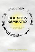 Isolation Inspiration: Finding strength in solitude (en Inglés)