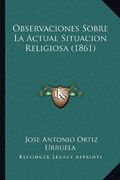 Observaciones Sobre la Actual Situacion Religiosa (1861)
