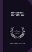 The Gamblers; a Story of To-day (en Inglés)