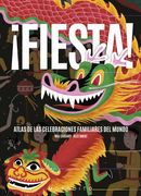 ¡Fiesta!: Atlas de las celebraciones familiares en el mundo
