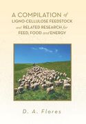 a compilation of ligno-cellulose feedstock and related research for feed, food and energy
