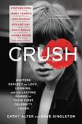 Crush: Writers Reflect on Love, Longing, and the Lasting Power of Their First Celebrity Crush (en Inglés)